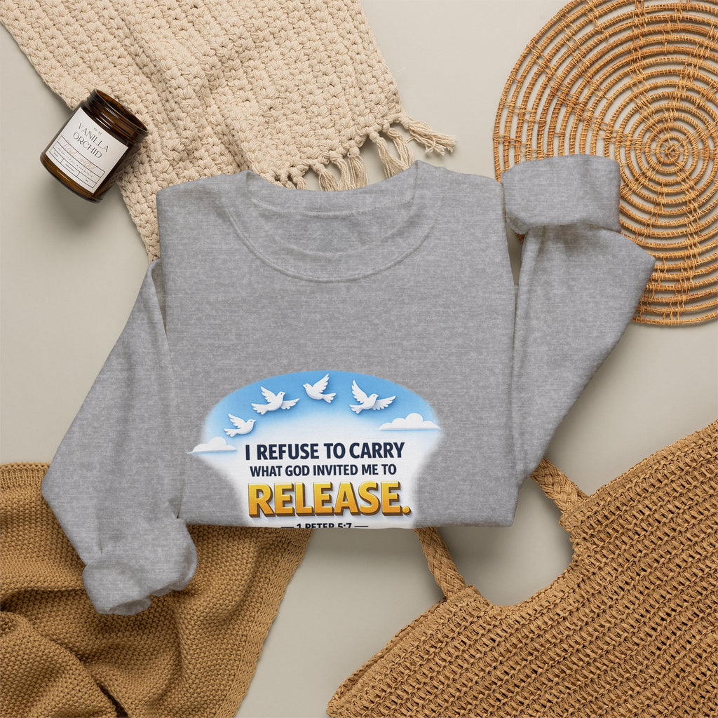 Christian Faith Crewneck Sweatshirt – "I Refuse to Carry What God Invited Me to Release" Inspirational Pullover