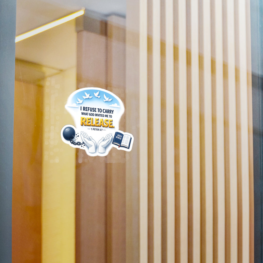 Religious Vinyl Sticker — "I Refuse to Carry What God Invited Me to Release" (1 Peter 5:7)