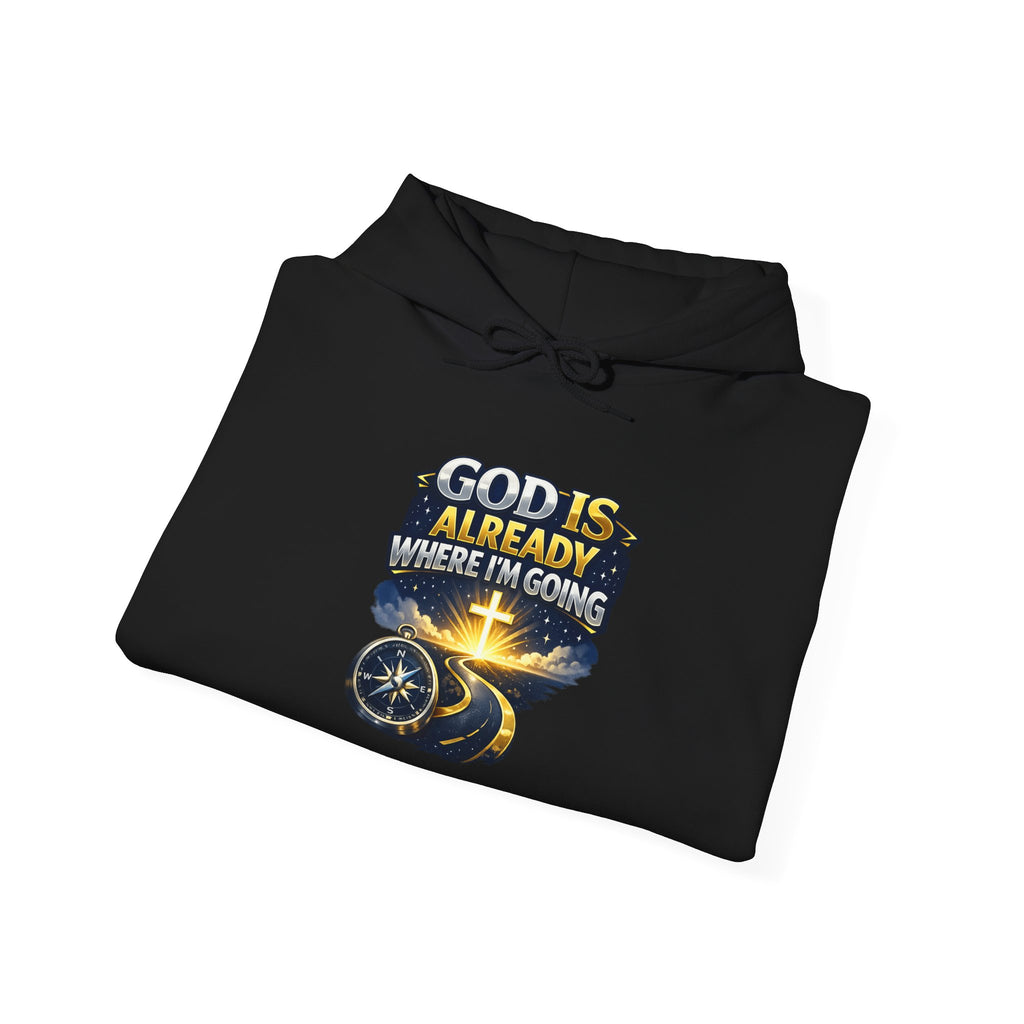Faith Hoodie — "God Is Already Where I’m Going" Christian Pullover