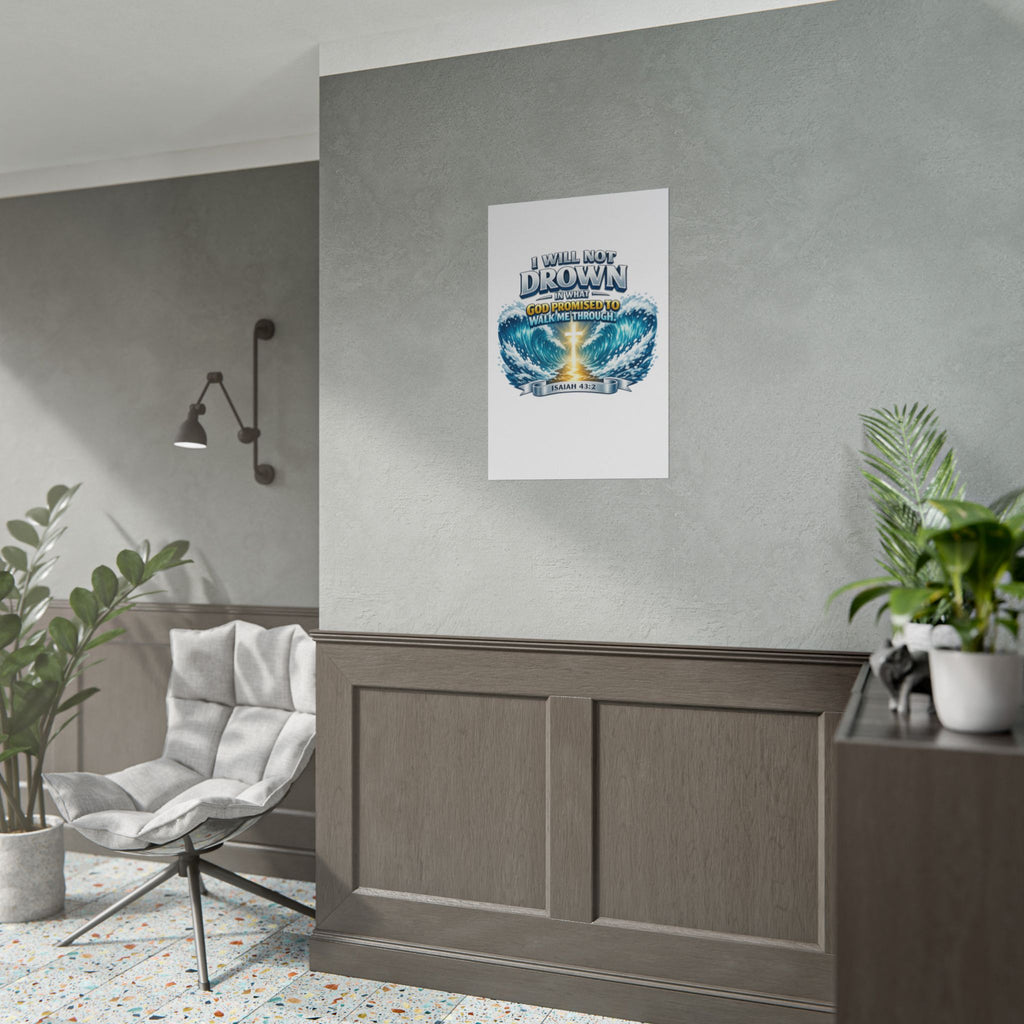 Isaiah 43:2 Rolled Poster — "I Will Not Drown" Christian Faith Wall Art