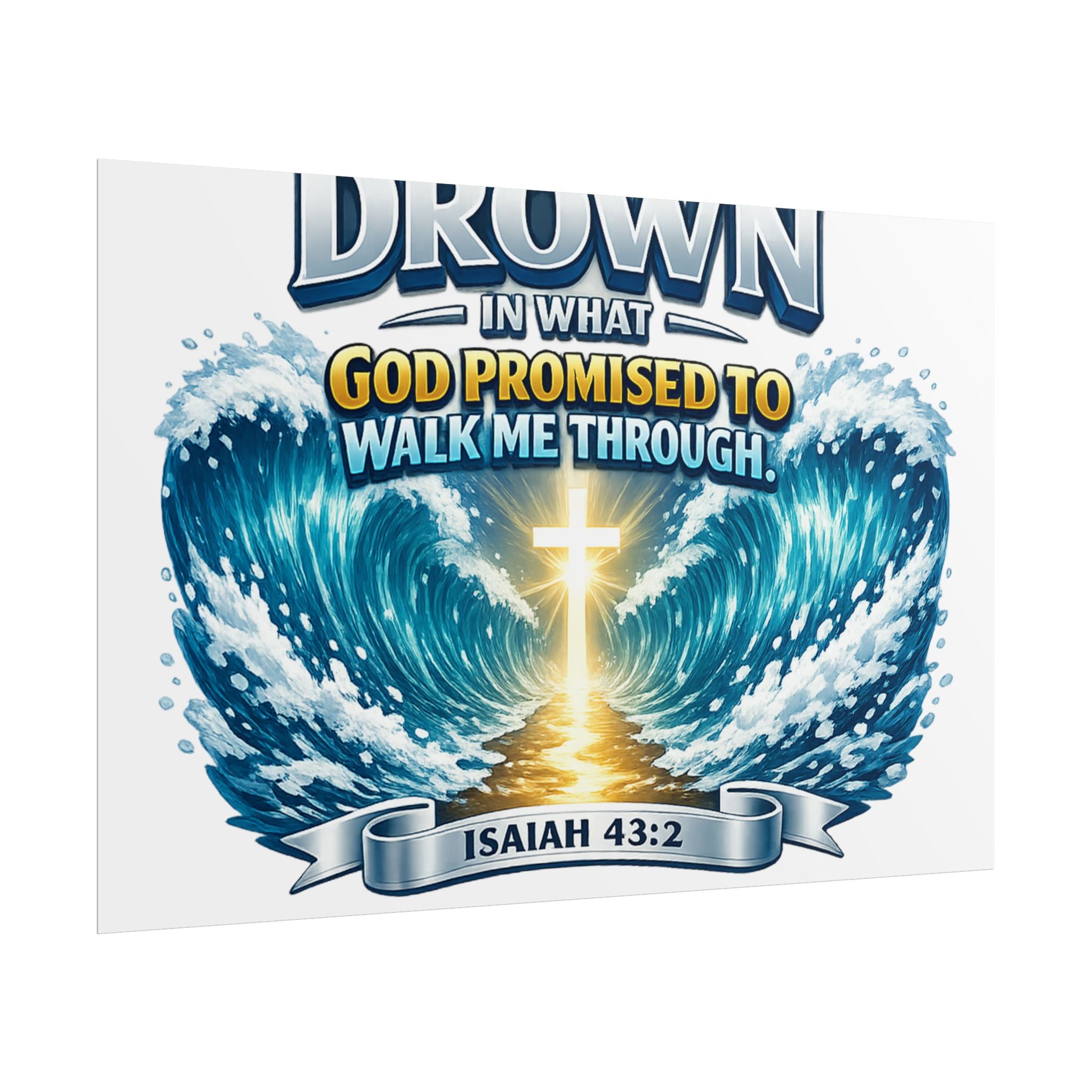 Isaiah 43:2 Rolled Poster — "I Will Not Drown" Christian Faith Wall Art