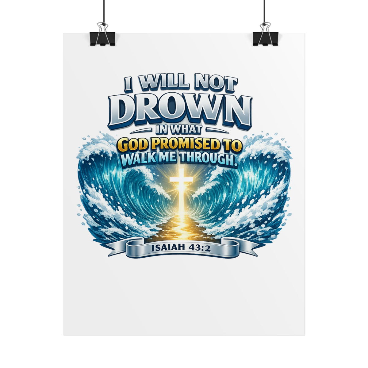 Isaiah 43:2 Rolled Poster — "I Will Not Drown" Christian Faith Wall Art