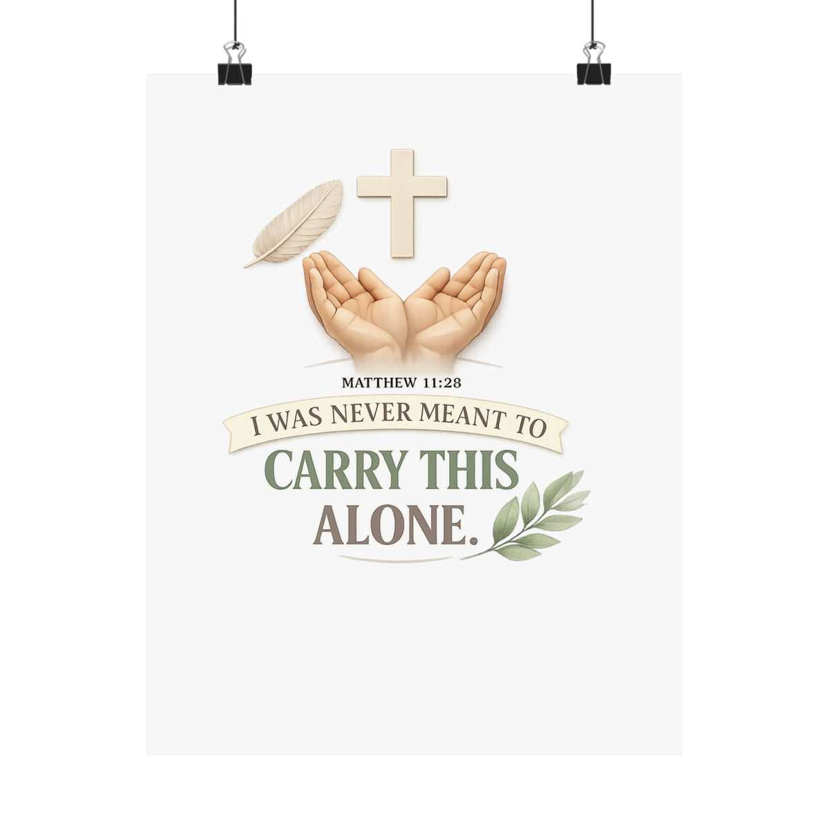 Faith Poster — "I Was Never Meant to Carry This Alone" Matte Vertical Wall Art