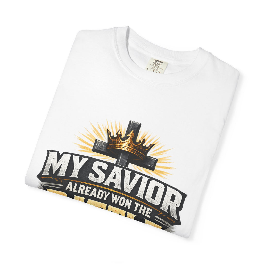 Christian Faith T-Shirt – "My Savior Already Won the Battle I'm Facing" Garment-Dyed Graphic Tee