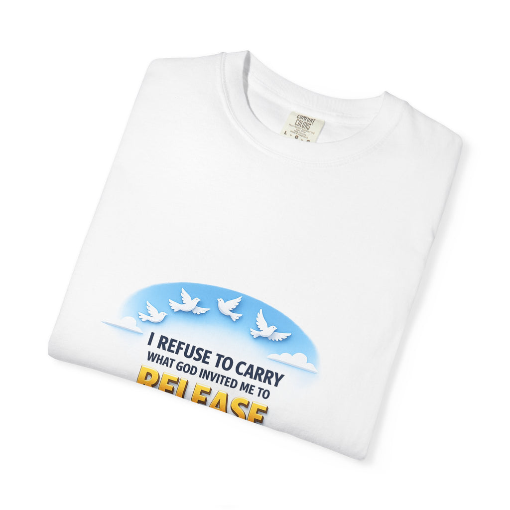 Christian Faith T-Shirt – "I Refuse to Carry What God Invited Me to Release" 1 Peter 5:7 Graphic Tee