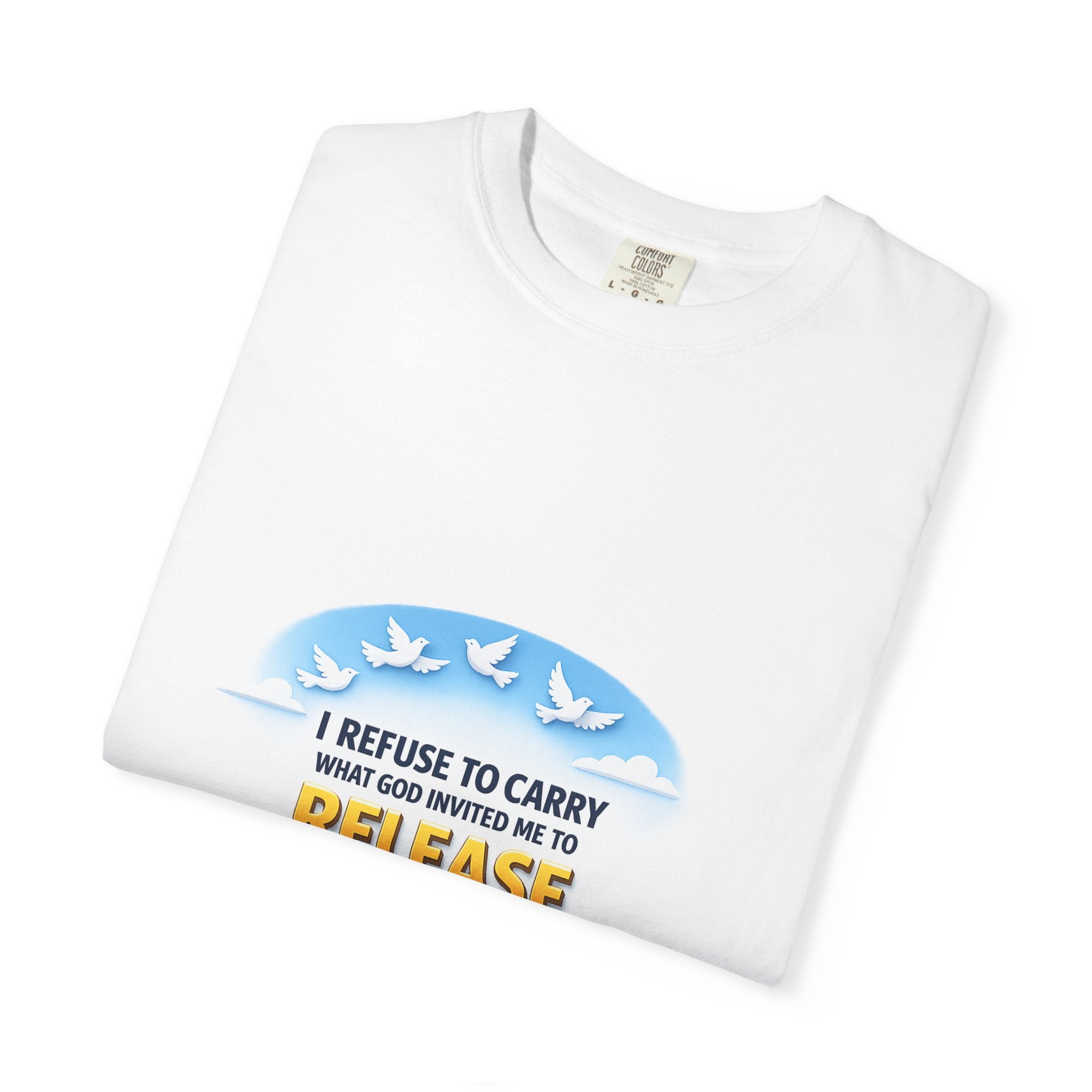 Christian Faith T-Shirt – "I Refuse to Carry What God Invited Me to Release" 1 Peter 5:7 Graphic Tee