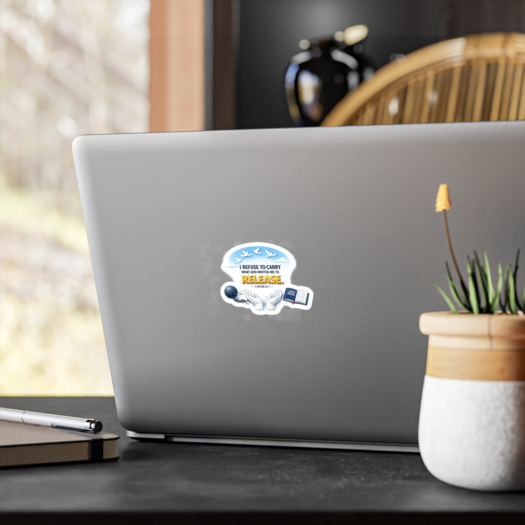 Religious Vinyl Sticker — "I Refuse to Carry What God Invited Me to Release" (1 Peter 5:7)
