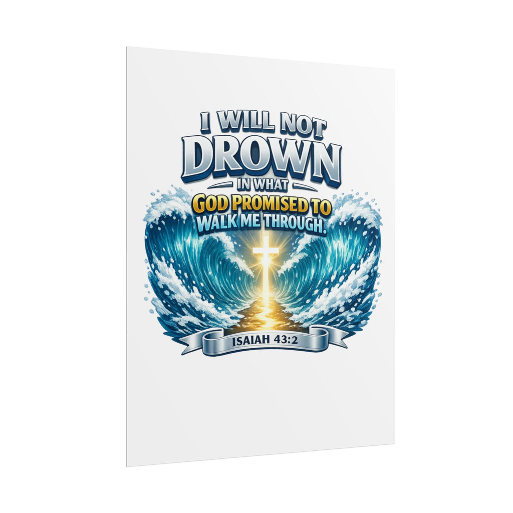 Isaiah 43:2 Rolled Poster — "I Will Not Drown" Christian Faith Wall Art