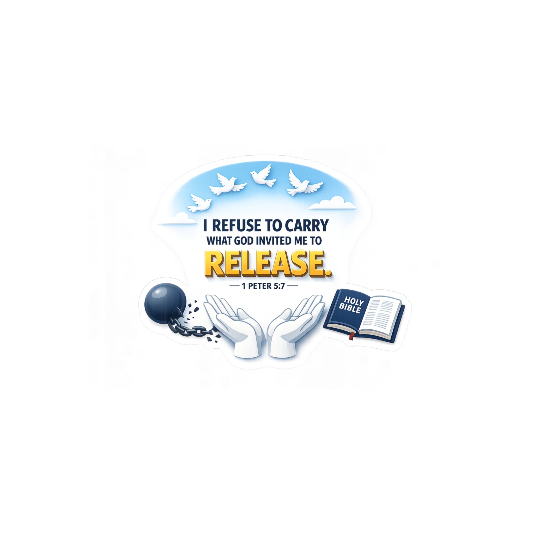 Religious Vinyl Sticker — "I Refuse to Carry What God Invited Me to Release" (1 Peter 5:7)