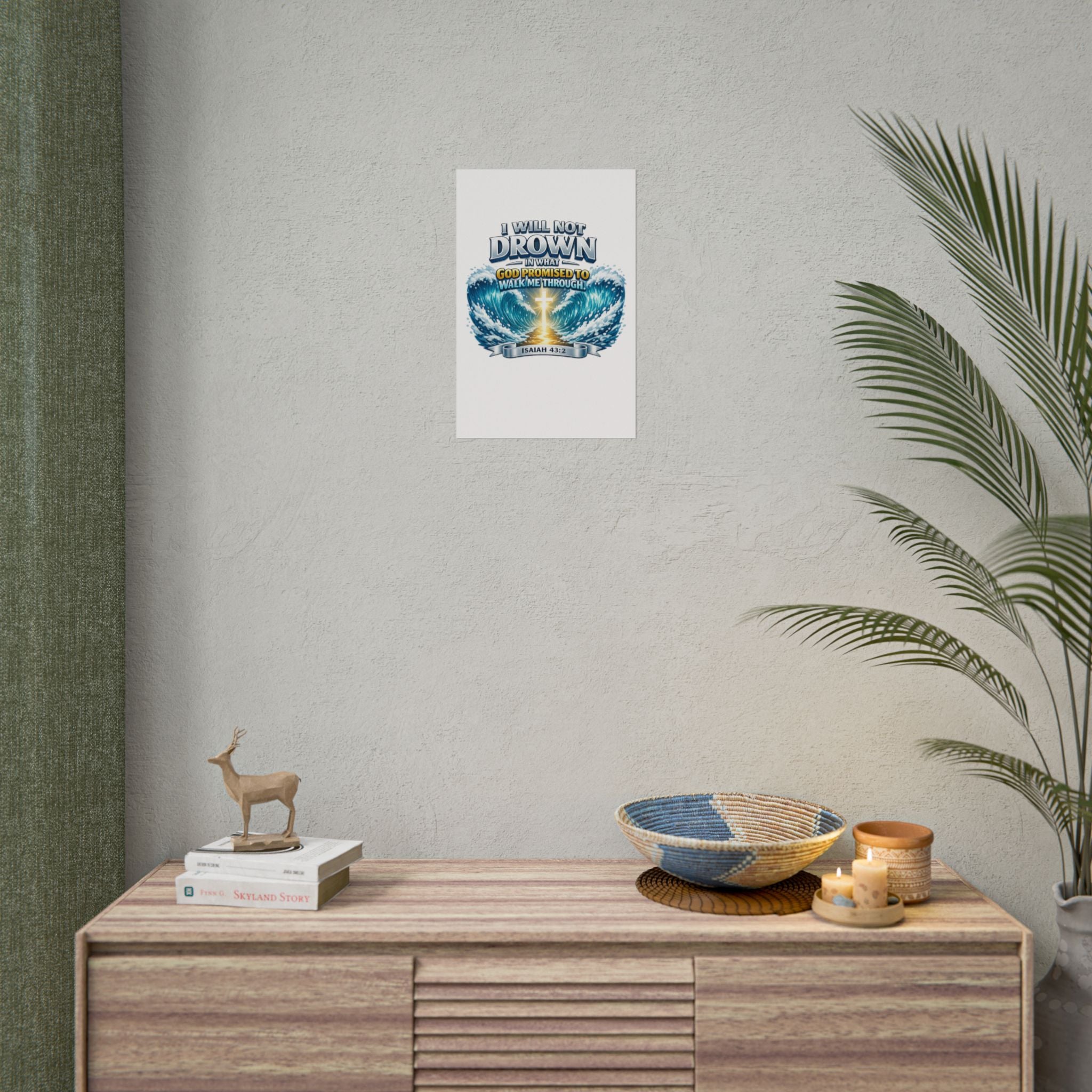 Isaiah 43:2 Rolled Poster — "I Will Not Drown" Christian Faith Wall Art