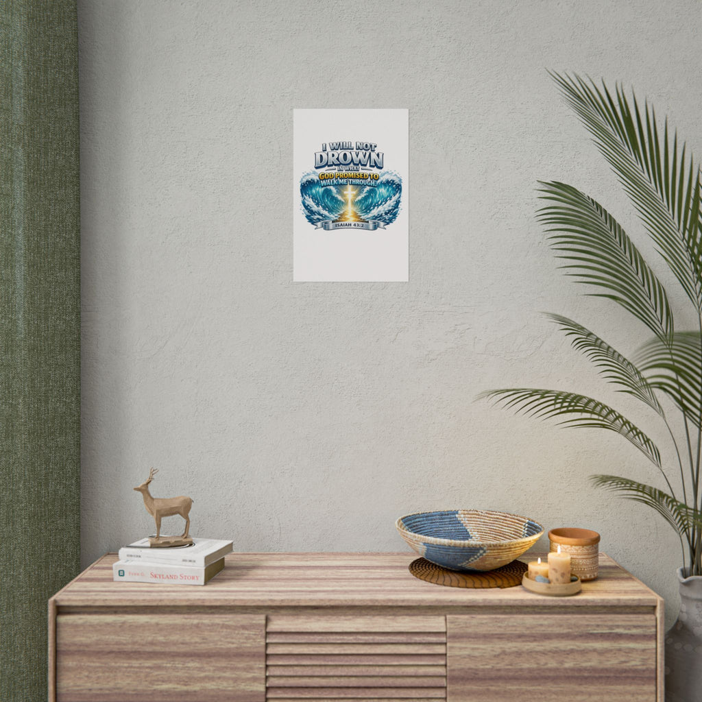 Isaiah 43:2 Rolled Poster — "I Will Not Drown" Christian Faith Wall Art