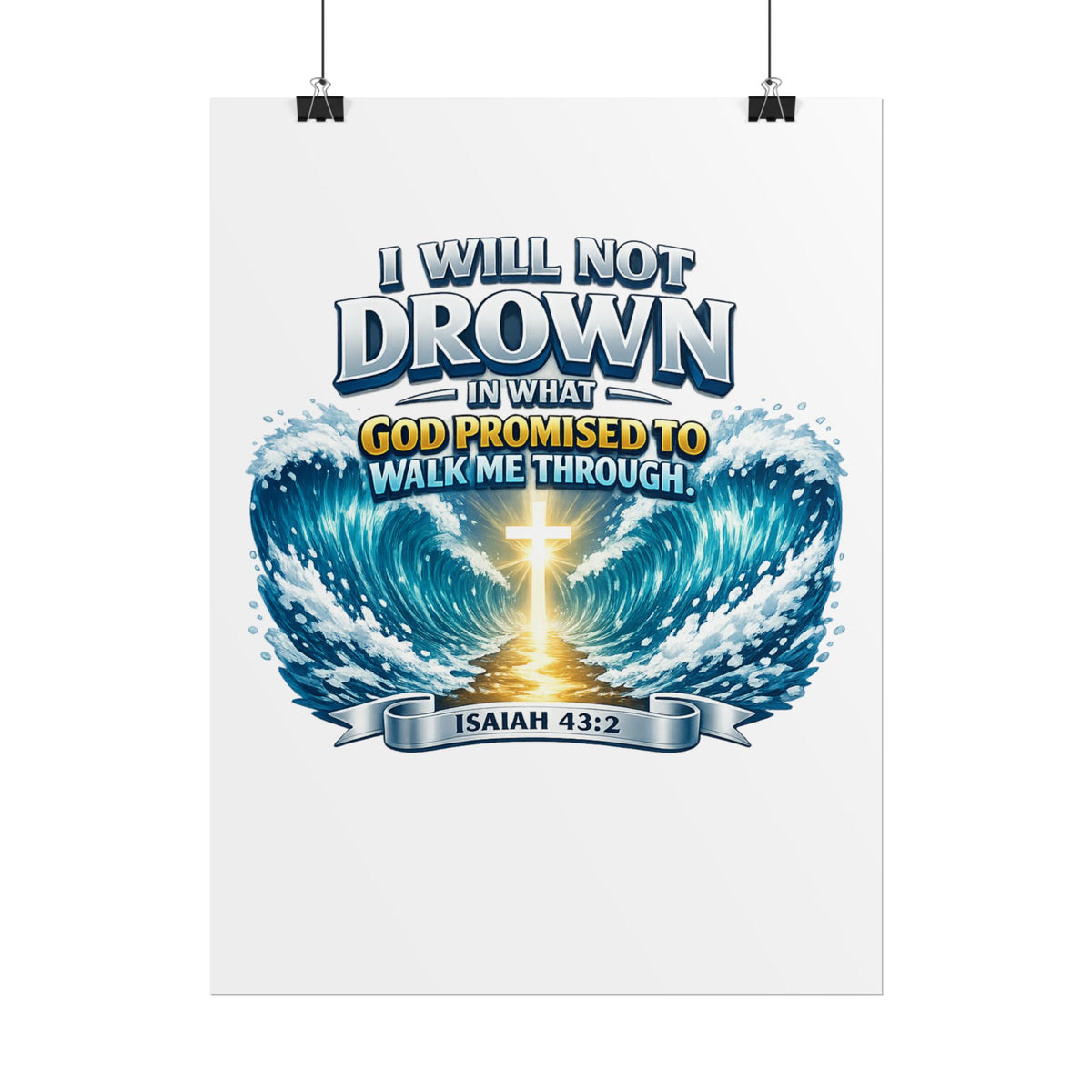 Isaiah 43:2 Rolled Poster — "I Will Not Drown" Christian Faith Wall Art