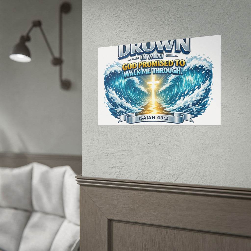 Isaiah 43:2 Rolled Poster — "I Will Not Drown" Christian Faith Wall Art