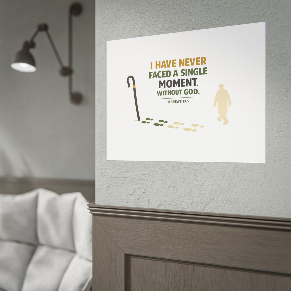 Rolled Poster — "I Have Never Faced a Single Moment Without God" Inspirational Scripture Wall Art (Hebrews 13:5)