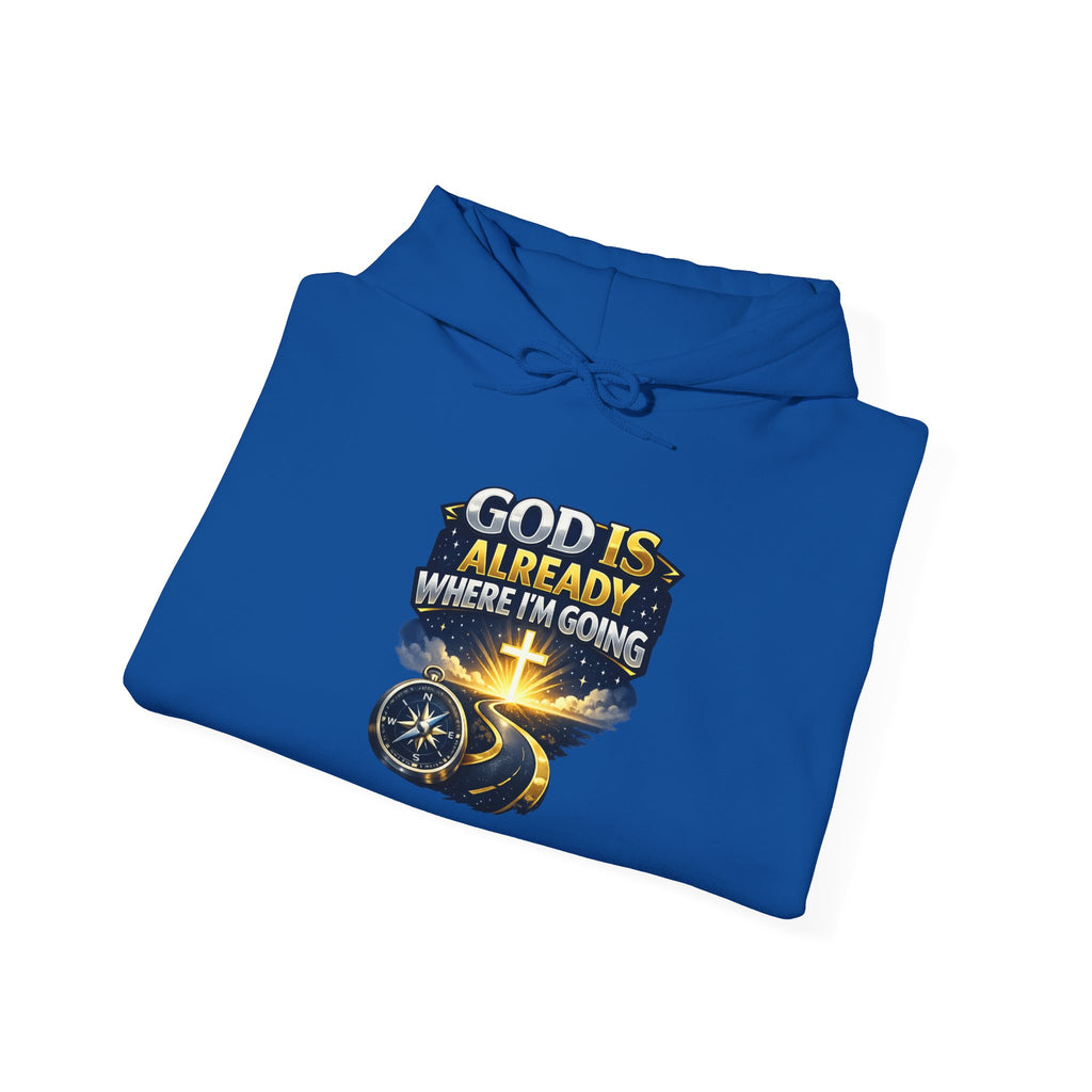 Faith Hoodie — "God Is Already Where I’m Going" Christian Pullover