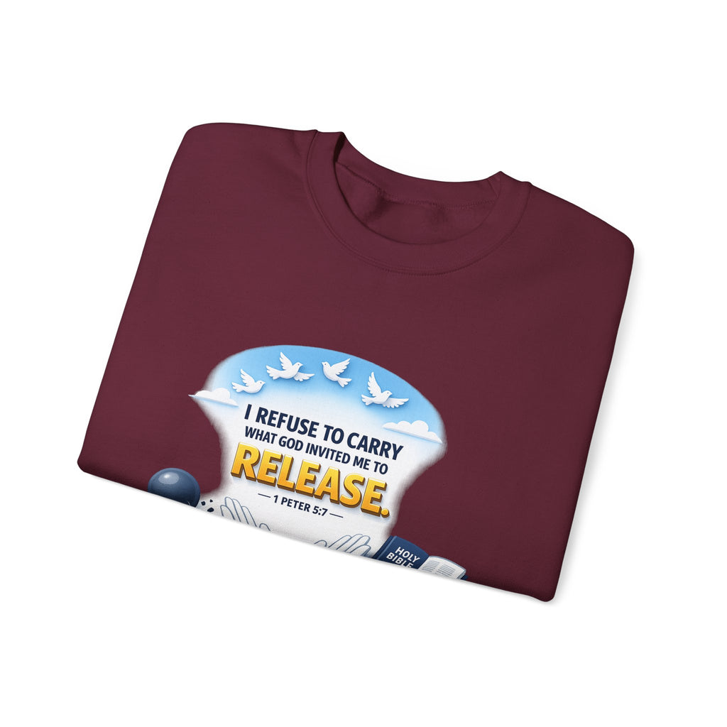 Christian Faith Crewneck Sweatshirt – "I Refuse to Carry What God Invited Me to Release" Inspirational Pullover