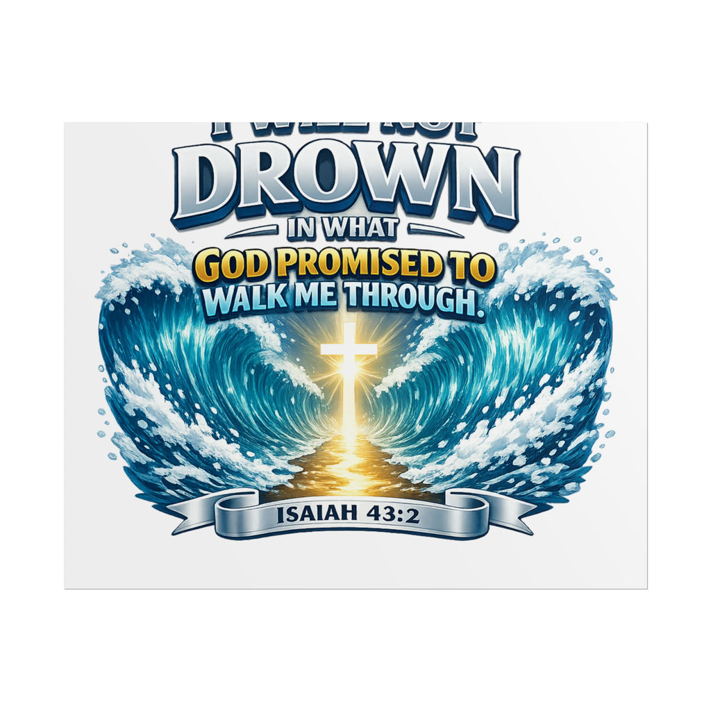 Isaiah 43:2 Rolled Poster — "I Will Not Drown" Christian Faith Wall Art