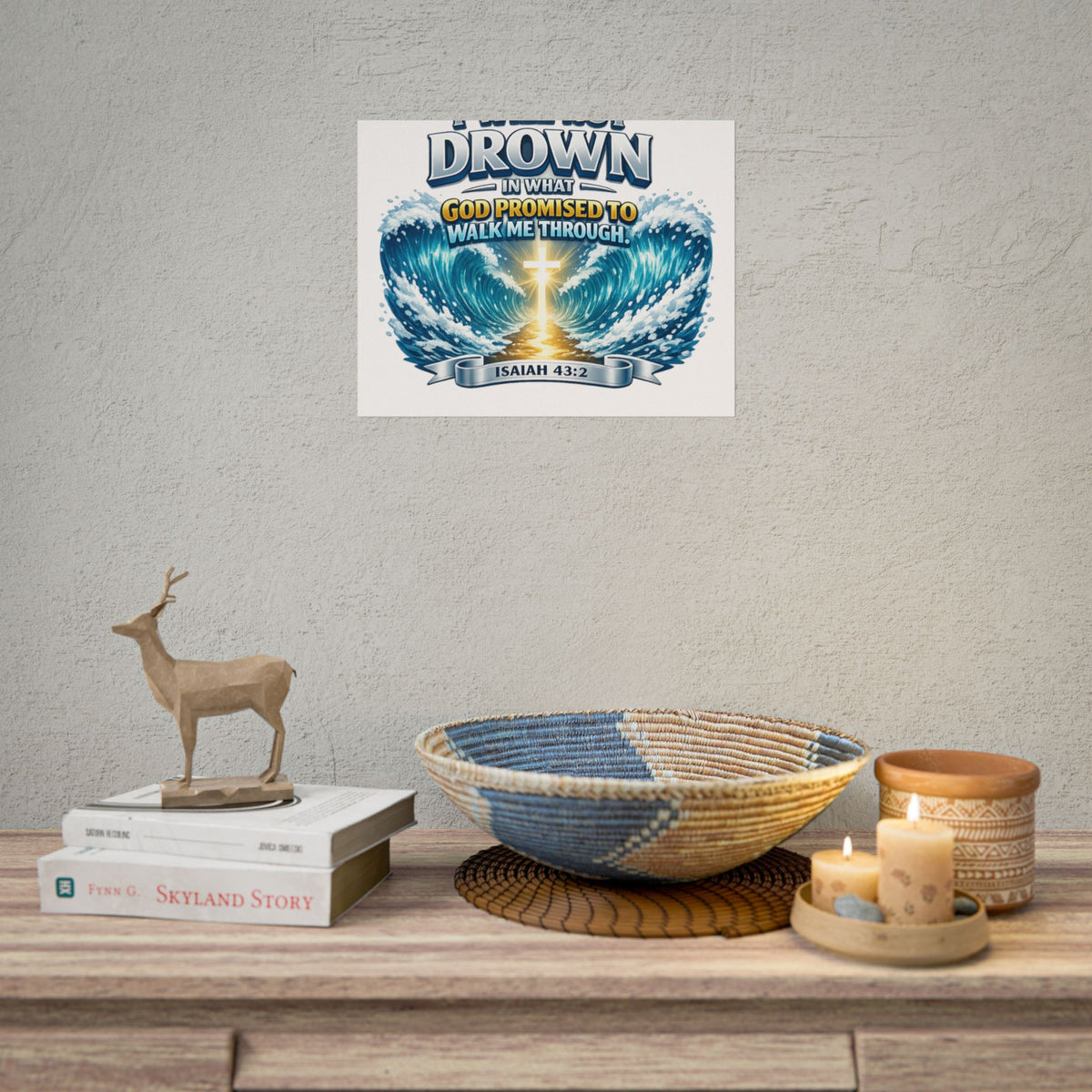 Isaiah 43:2 Rolled Poster — "I Will Not Drown" Christian Faith Wall Art