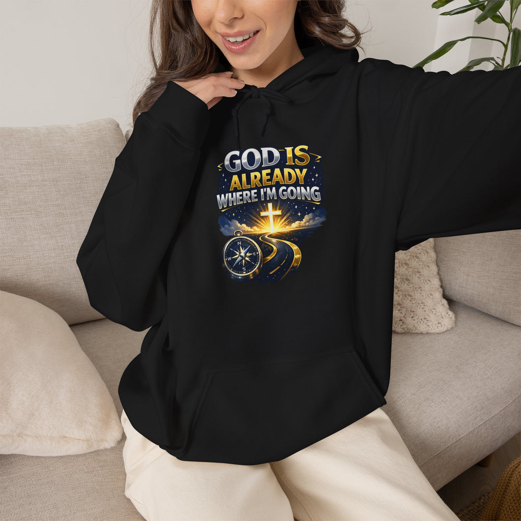 Faith Hoodie — "God Is Already Where I’m Going" Christian Pullover