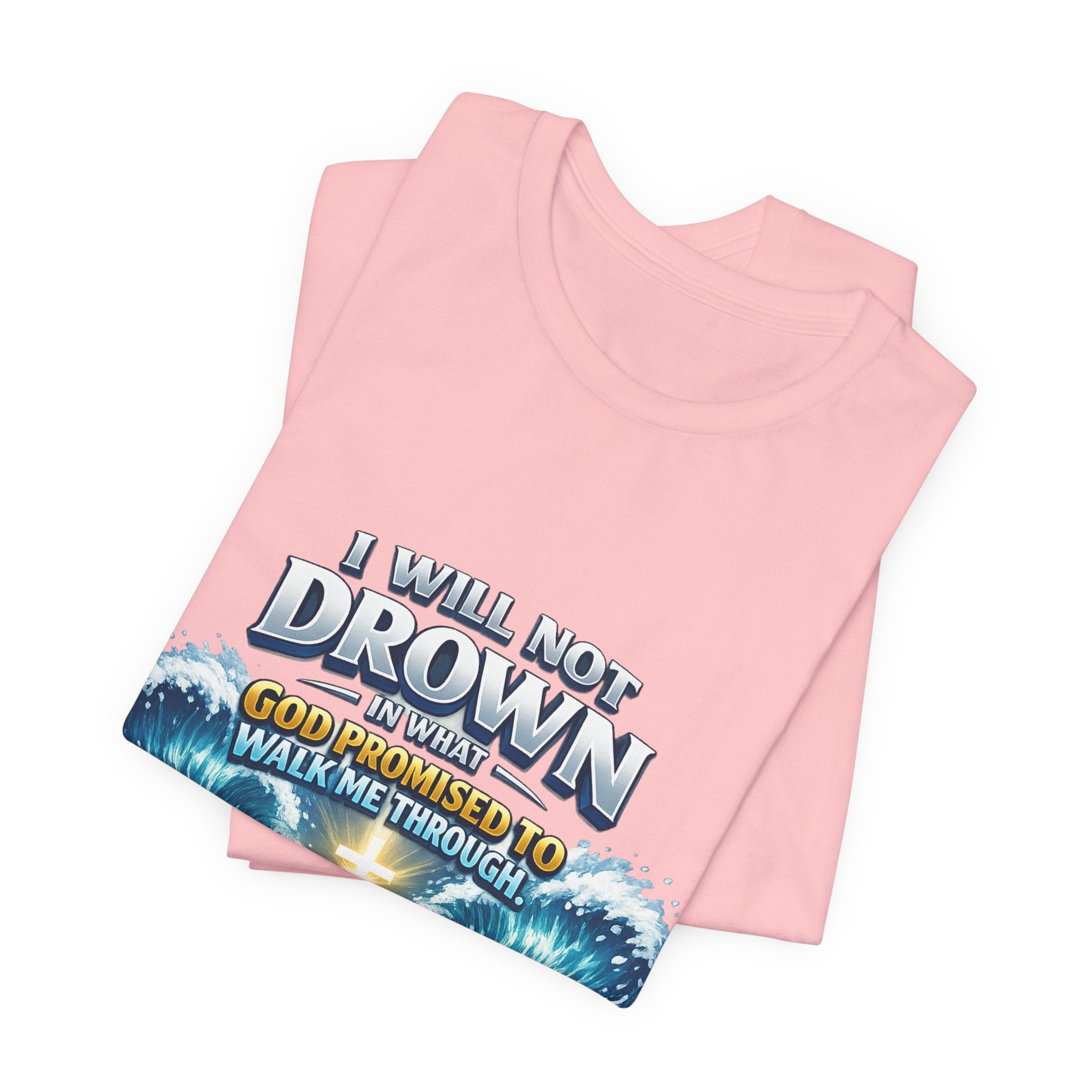 Christian Scripture T-Shirt – "I Will Not Drown" Isaiah 43:2 Faith Graphic Tee