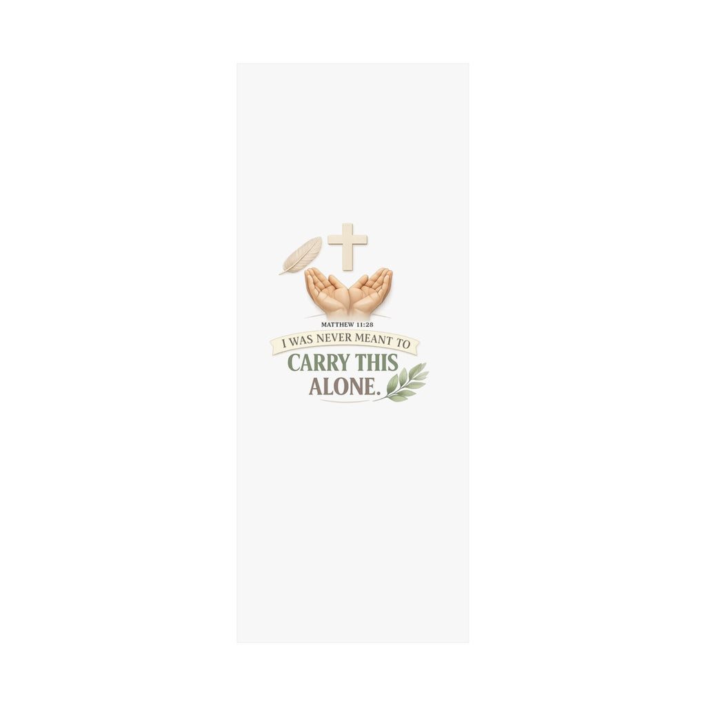 Faith Poster — "I Was Never Meant to Carry This Alone" Matte Vertical Wall Art