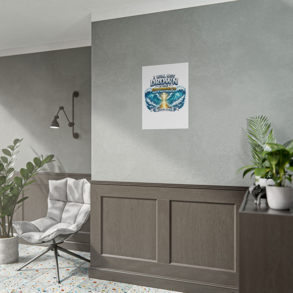 Isaiah 43:2 Rolled Poster — "I Will Not Drown" Christian Faith Wall Art