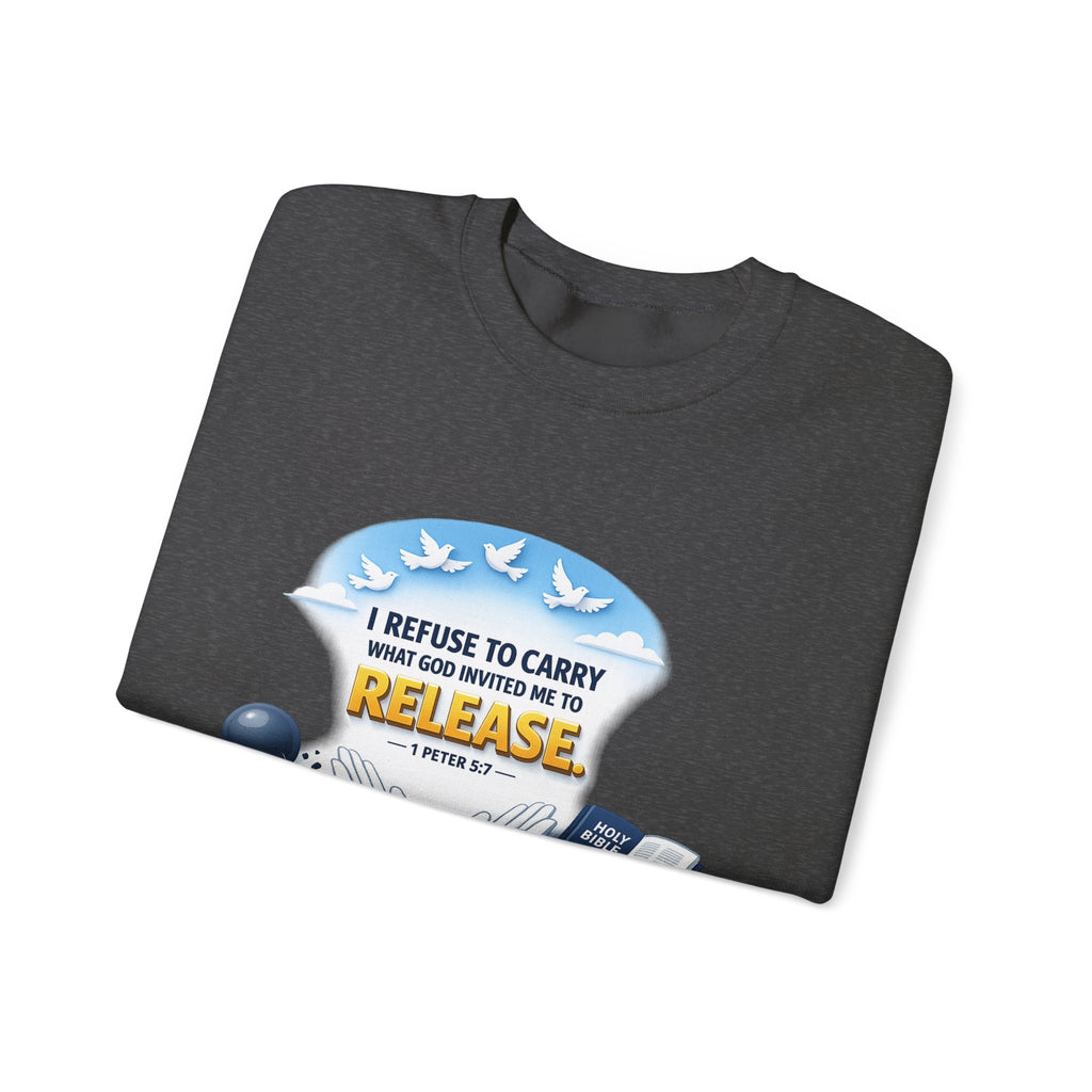 Christian Faith Crewneck Sweatshirt – "I Refuse to Carry What God Invited Me to Release" Inspirational Pullover
