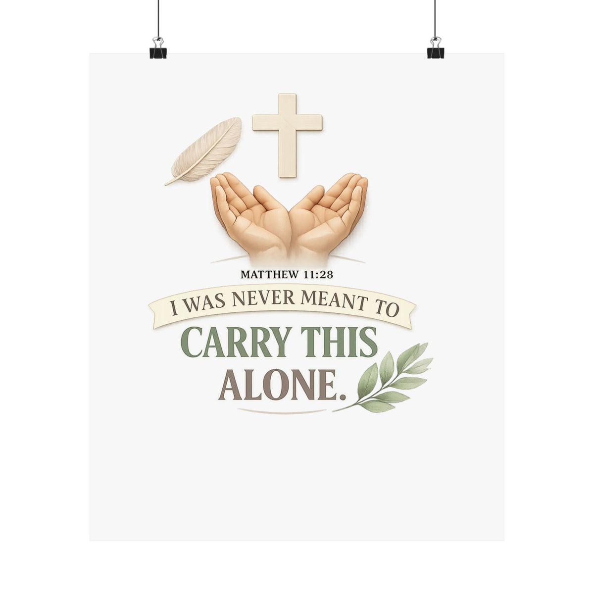 Faith Poster — "I Was Never Meant to Carry This Alone" Matte Vertical Wall Art