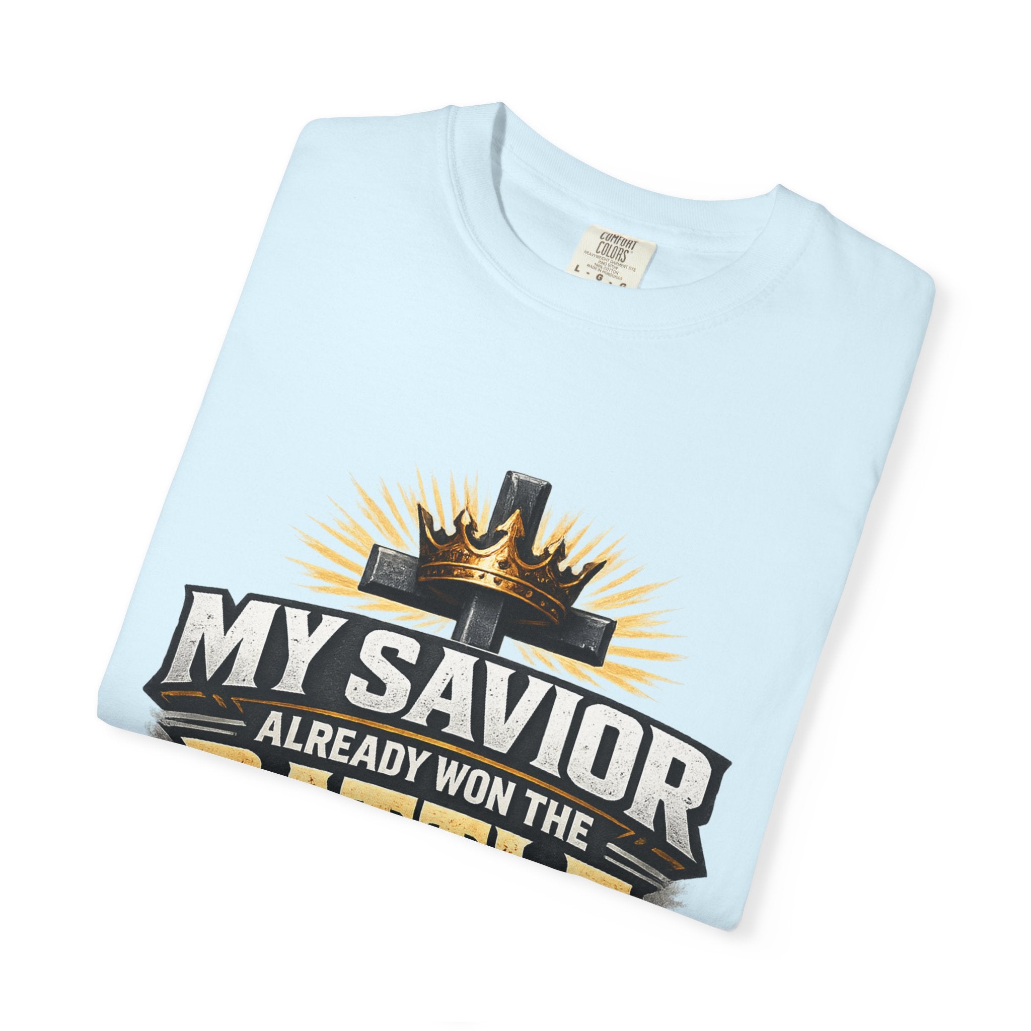 Christian Faith T-Shirt – "My Savior Already Won the Battle I'm Facing" Garment-Dyed Graphic Tee