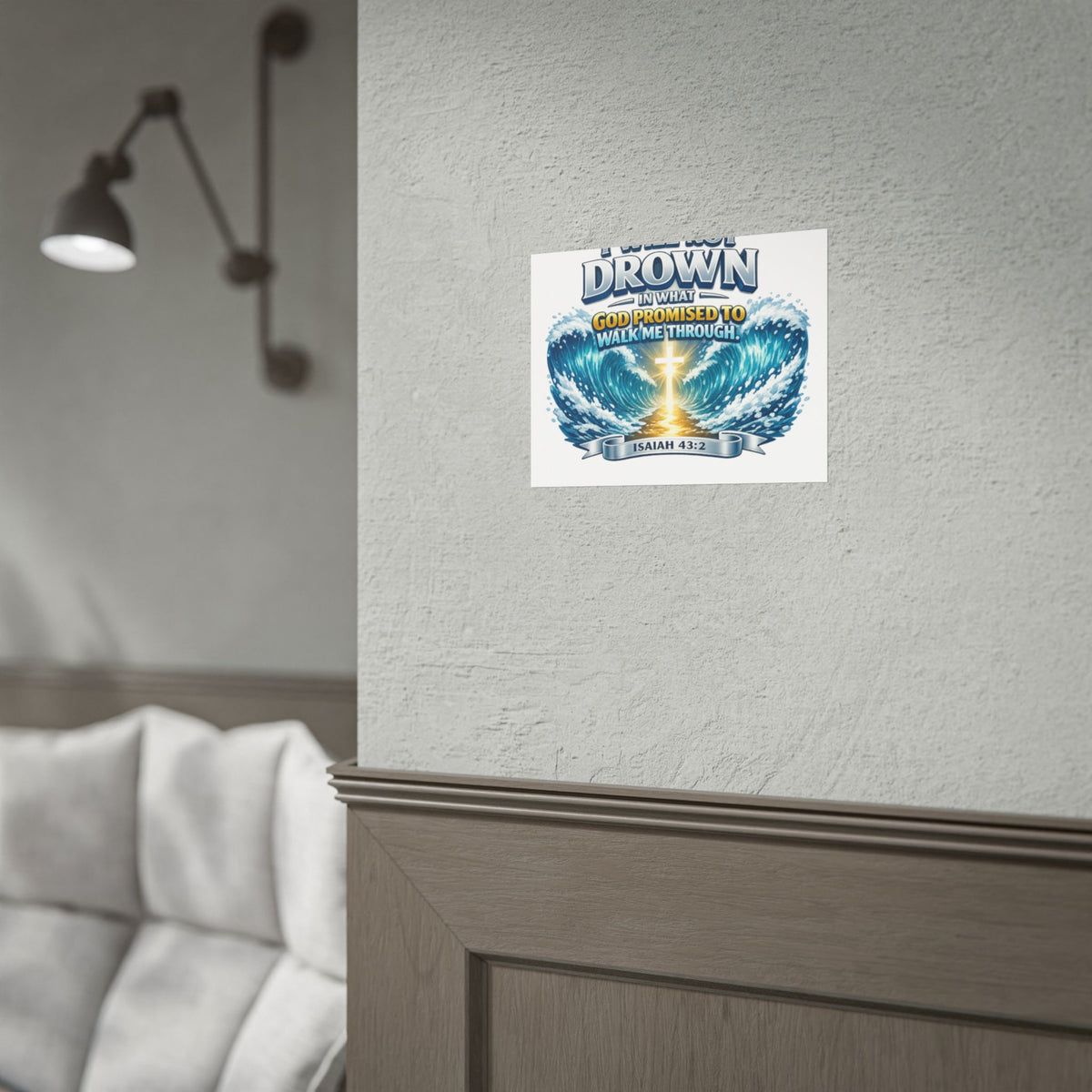 Isaiah 43:2 Rolled Poster — "I Will Not Drown" Christian Faith Wall Art