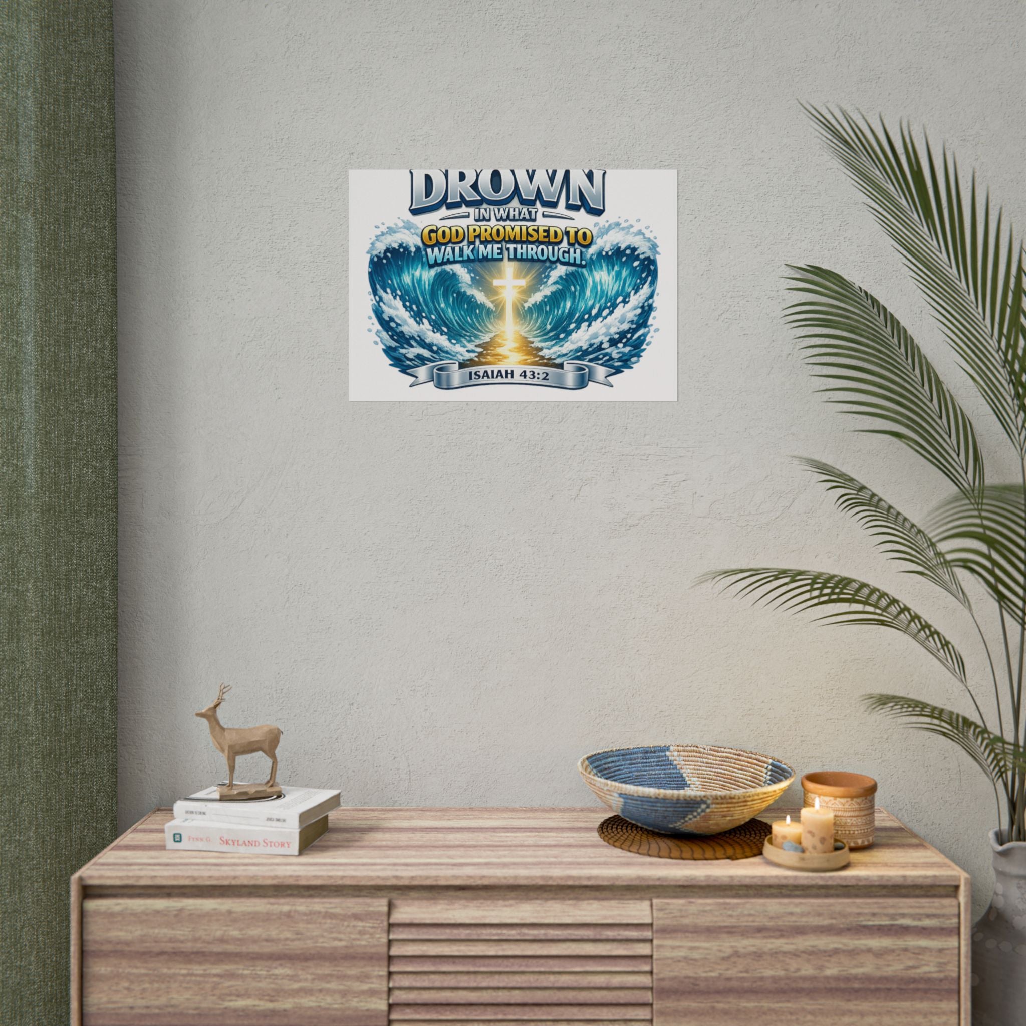 Isaiah 43:2 Rolled Poster — "I Will Not Drown" Christian Faith Wall Art