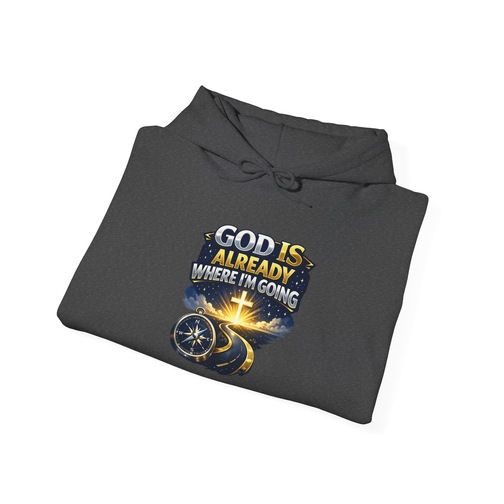 Faith Hoodie — "God Is Already Where I’m Going" Christian Pullover