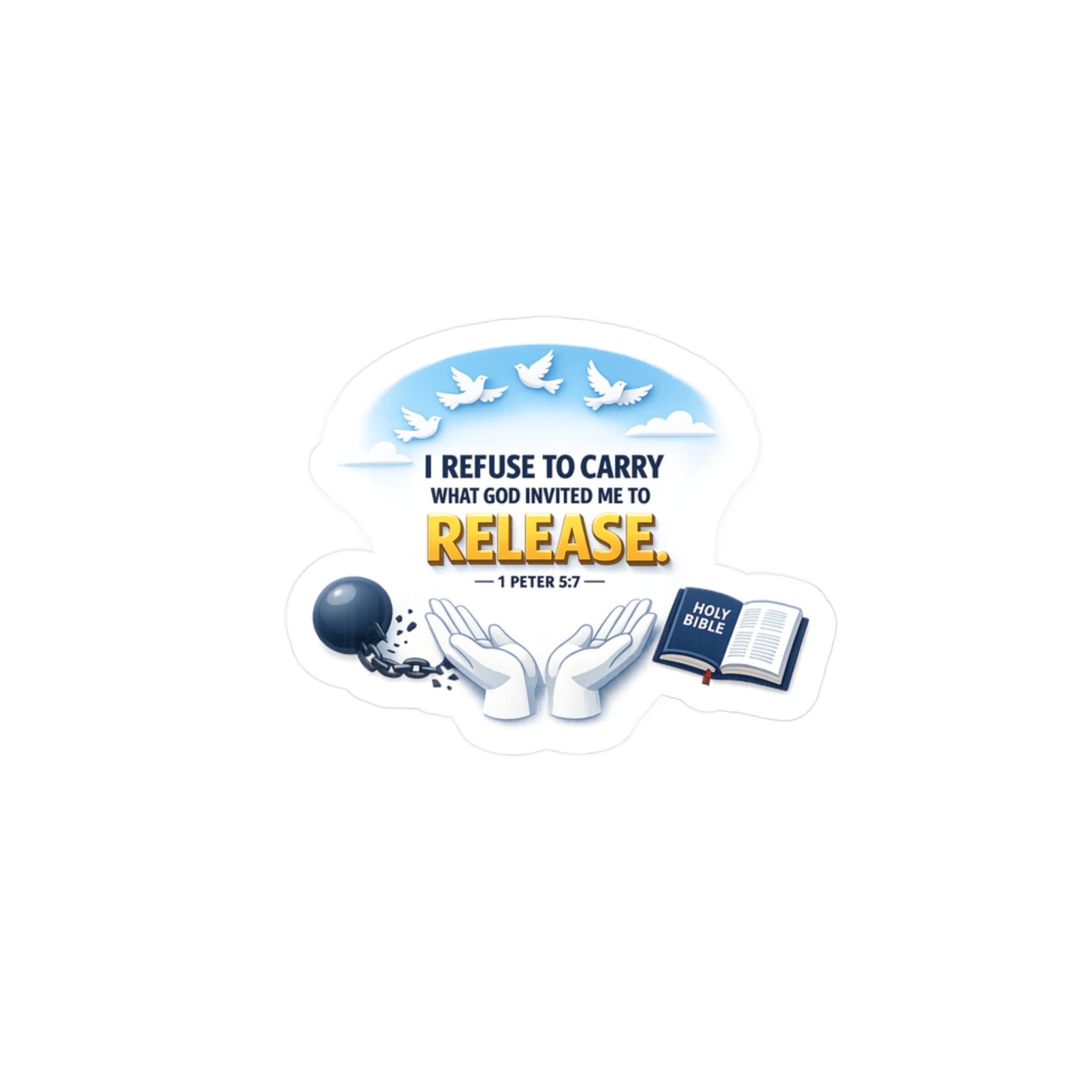 Religious Vinyl Sticker — "I Refuse to Carry What God Invited Me to Release" (1 Peter 5:7)