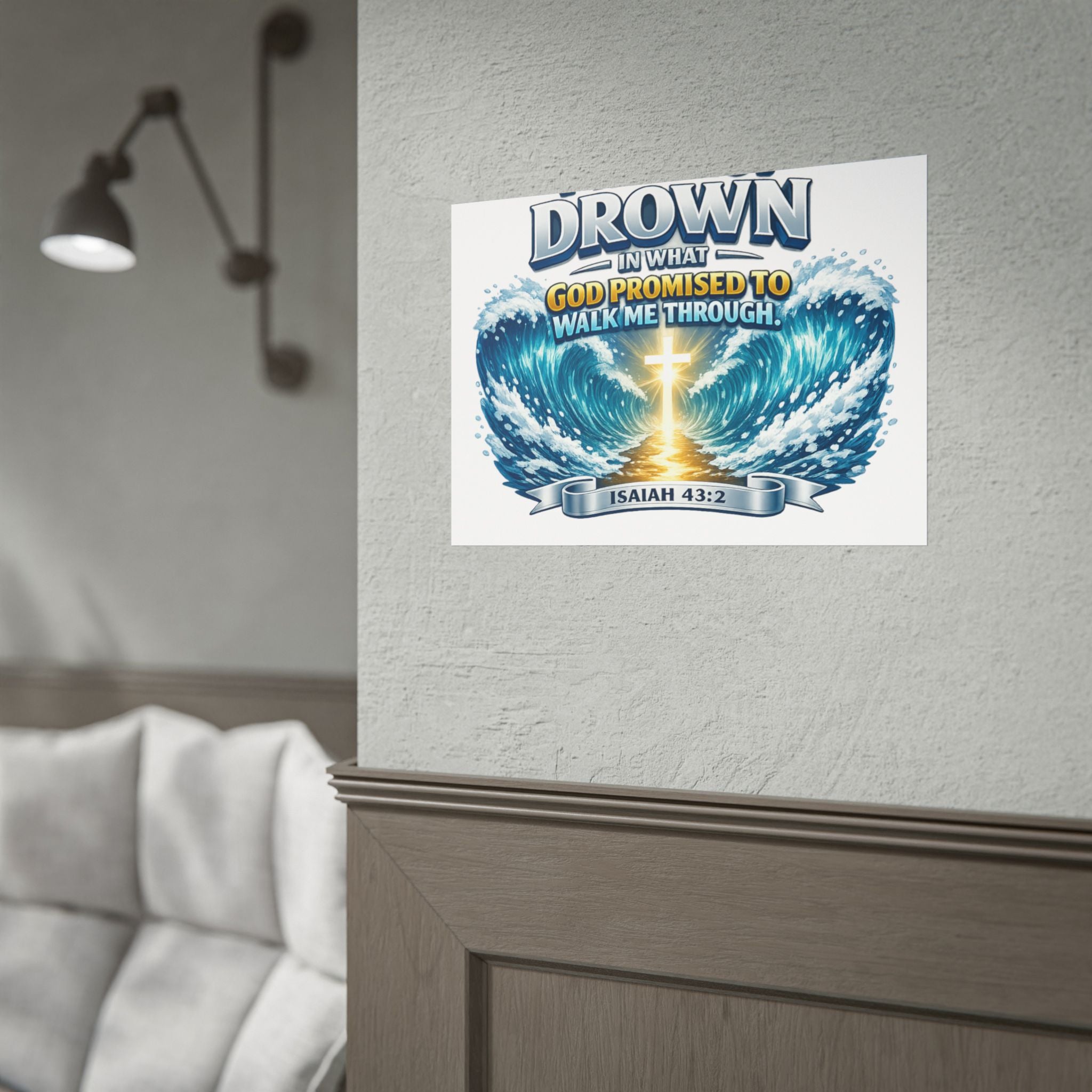 Isaiah 43:2 Rolled Poster — "I Will Not Drown" Christian Faith Wall Art