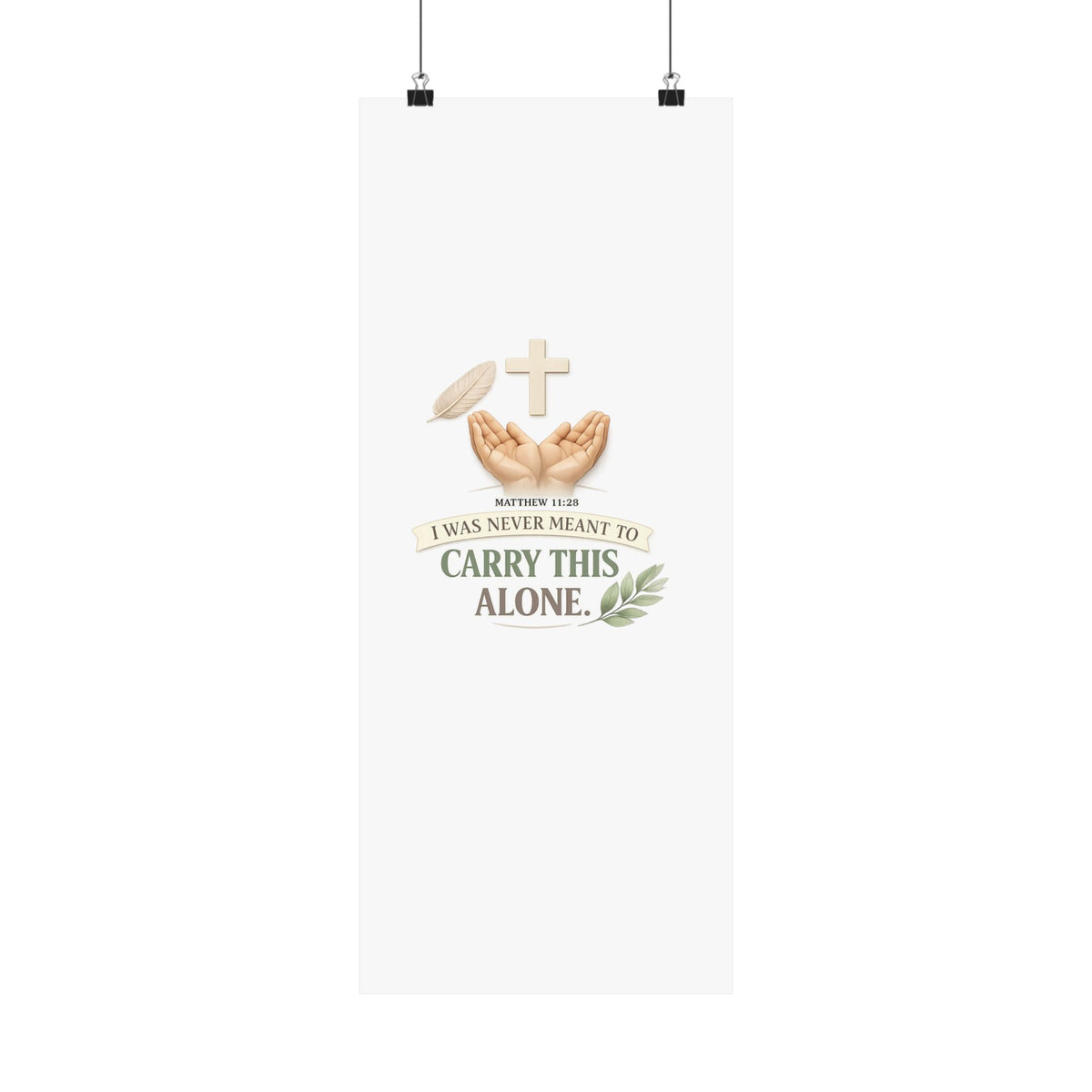 Faith Poster — "I Was Never Meant to Carry This Alone" Matte Vertical Wall Art