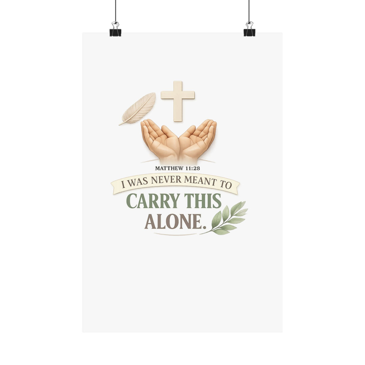 Faith Poster — "I Was Never Meant to Carry This Alone" Matte Vertical Wall Art