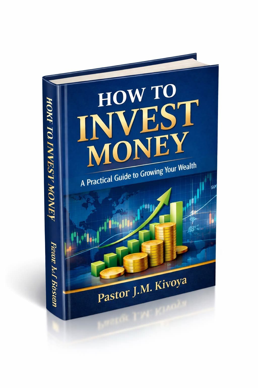 HOW TO INVEST MONEY: A Practical Guide to Growing Your Wealth