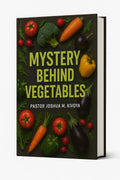 MYSTERY OF VEGETABLES (Be Your Own Doctor): Discover the Hidden Healing Power of Natural Herbs, Fruits, and Vegetables for Self-Healing and Healthy Living