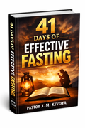 41 DAYS OF EFFECTIVE FASTING BY PASTOR JOSHUA: Unlocking Spiritual Power, Deep Prayer, Divine Breakthrough, and a Closer Walk with God