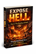 EXPOSE HELL – Part 1: The Reality of Hell: What the Bible Reveals About Hell, Judgment, and Eternal Consequences